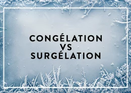 Quelle est la différence entre la congélation et la surgélation ?